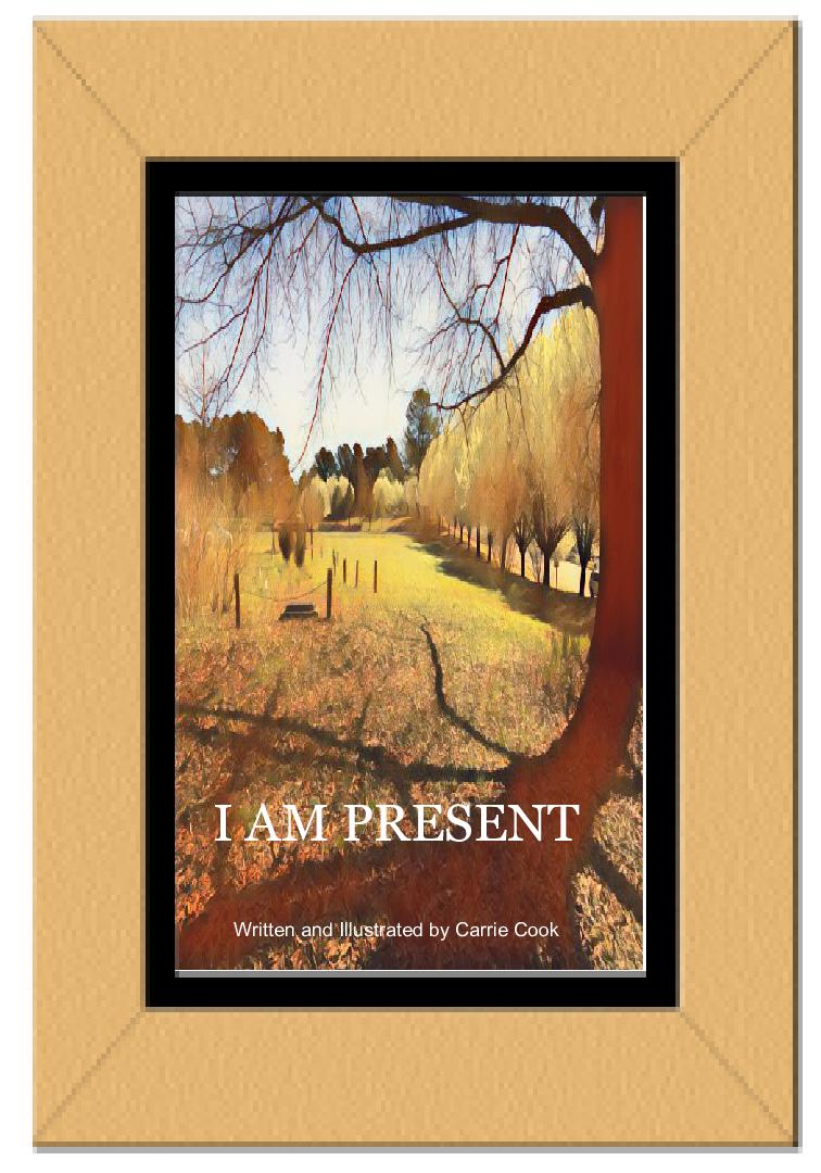 I Am Present — by Carrie Cook